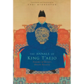 The Annals of King t'Aejo: Founder of Korea's Chosŏn Dynasty