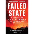 Failed State: A Portrait of California in the Twilight of Empire