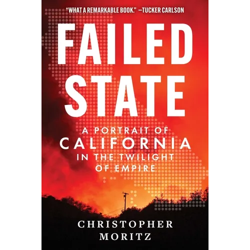 Failed State: A Portrait of California in the Twilight of Empire
