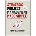 Strategic Project Management Made Simple: Solution Tools for Leaders and Teams