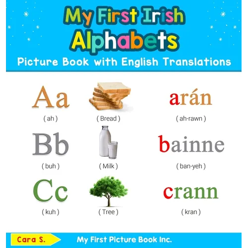 My First Irish Alphabets Picture Book with English Translations: Bilingual Early Learning & Easy Teaching Irish Books for Kids
