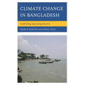 Climate Change in Bangladesh: Confronting Impending Disasters