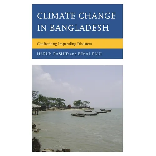 Climate Change in Bangladesh: Confronting Impending Disasters