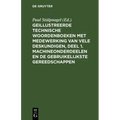 Geillustreerde Technische Woordenboeken Met Medewerking Van Vele Deskundigen, Deel 1. Machineonderdeelen En de Gebruikelijkste Gereedschappen