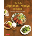 The Real Japanese Izakaya Cookbook: 120 Classic Bar Bites from Japan