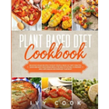 Plant Based Diet Cookbook: Delicious vegan recipes for busy people, ready in thirty minutes. Quick and easy vegetarian meals for healthy eating t