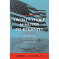 Twenty-Three Minutes to Eternity: The Final Voyage of the Escort Carrier USS Liscome Bay