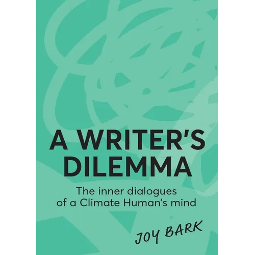 A Writer's Dilemma: The inner dialogues of a climate human's mind
