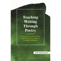 Teaching Writing Through Poetry: Understanding Poetic Form and Its Power to Unleash Creative Expression