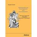 Nibelungenlied und Nationalgedanke nach Neunzehnhundert. Über den Umgang der Deutschen mit ihrem Nationalepos