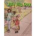 JB's Big Day: Illustrated by Kela Matthews