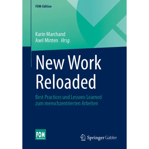 New Work Reloaded: Best Practices Und Lessons Learned Zum Menschzentrierten Arbeiten