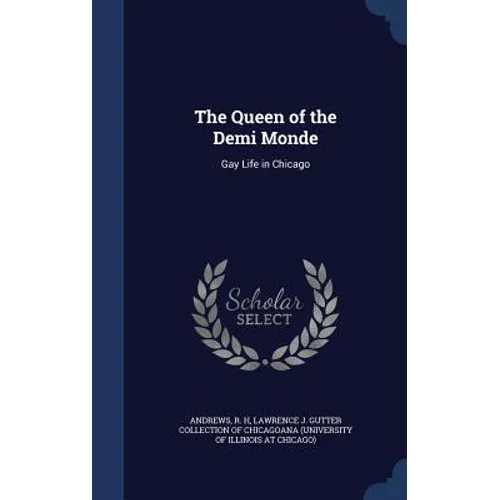 The Queen of the Demi Monde: Gay Life in Chicago