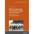 Militant Education, Liberation Struggle, Consciousness:: The Paigc Education in Guinea Bissau 1963-1978.