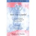 More than a Baptist: The British Baptist Recovery of Baptismal Sacramentalism