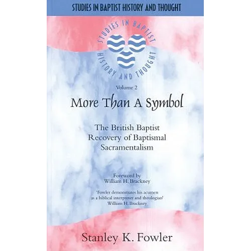 More than a Baptist: The British Baptist Recovery of Baptismal Sacramentalism