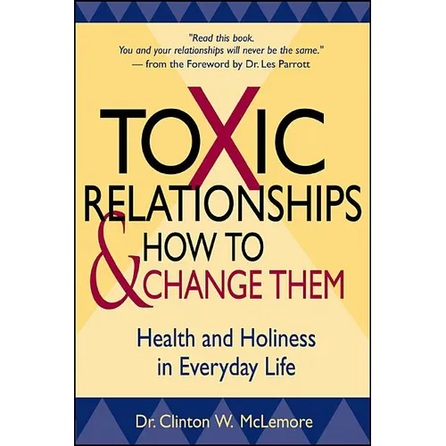 Toxic Relationships and How to Change Them: Health and Holiness in Everyday Life