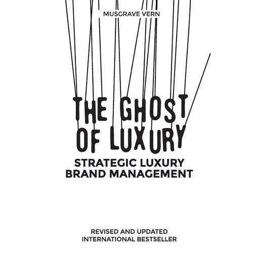 The Ghost of Luxury: Strategic Luxury Brand Management