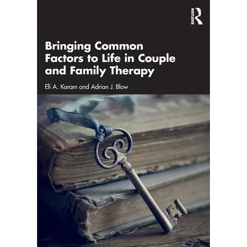 Bringing Common Factors to Life in Couple and Family Therapy
