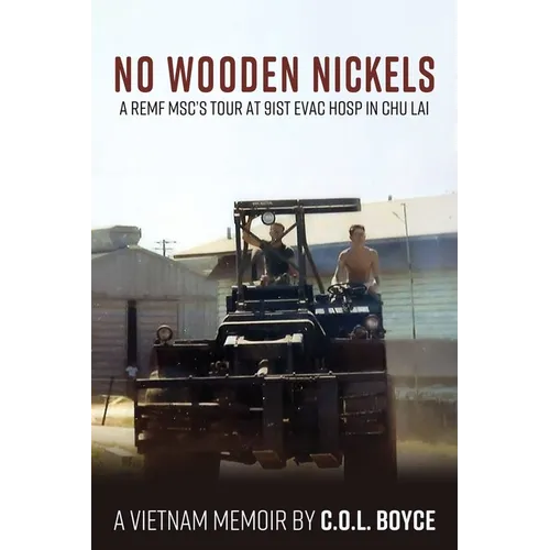 No Wooden Nickels: A REMF MSC's Tour at 91st Evac Hosp in Chu Lai