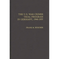 The U.S. War Crimes Trial Program in Germany, 1946-1955