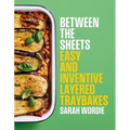 Between the Sheets: Easy and Inventive Layered Traybakes