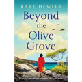 Beyond the Olive Grove: An absolutely gripping and heartbreaking WW2 historical novel