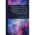 Forms For The Ready Calculation Of The Longitude ... With The Tables Publ. By J. De Mendoza Rios