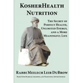 KosherHealth Nutrition: The Secret of Perfect Health, Unlimited Energy and a More Meaningful Life