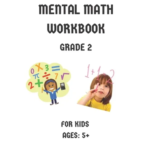 Mental Math Workbook Grade 2: Math Drills, Digits, Reproducible Practice Problems, Counting Addition And Subtraction For Kids Ages 5+