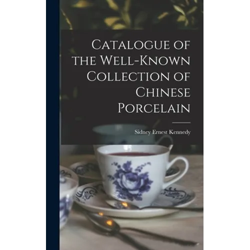 Catalogue of the Well-known Collection of Chinese Porcelain