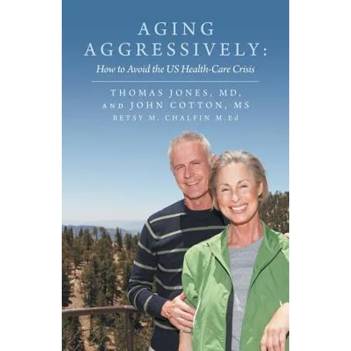 Aging Aggressively: How to Avoid the Us Health-Care Crisis