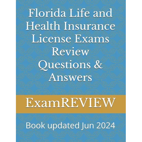 Florida Life and Health Insurance License Exams Review Questions & Answers