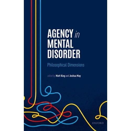Agency in Mental Disorder: Philosophical Dimensions