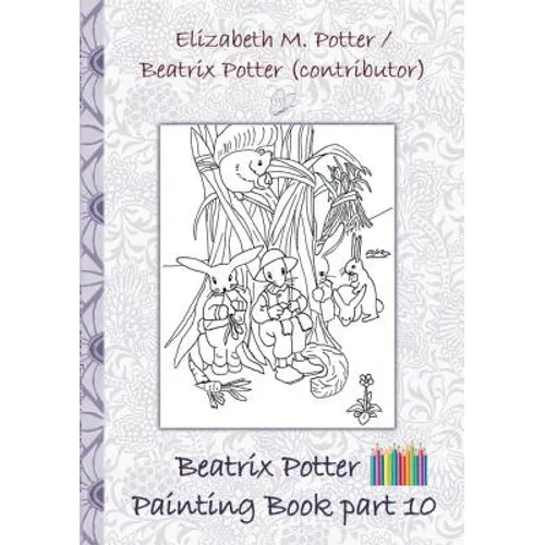Beatrix Potter Painting Book Part 10 ( Peter Rabbit ): Colouring Book, coloring, crayons, coloured pencils colored, Children's books, children, adults