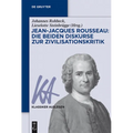 Jean-Jacques Rousseau: Die Beiden Diskurse Zur Zivilisationskritik
