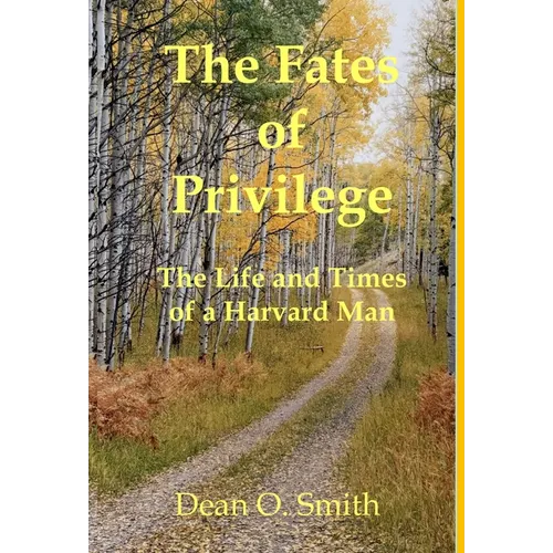 The Fates of Privilege: The Life and Times of a Harvard Man