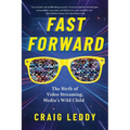 Fast Forward: The Birth of Video Streaming, Media's Wild Child