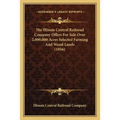 The Illinois Central Railroad Company Offers For Sale Over 2,000,000 Acres Selected Farming And Wood Lands (1856)