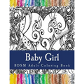Baby Girl - BDSM Adult Coloring Book: Sexy BDSM Themed Adult Coloring