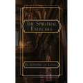 The Spiritual Exercises of St. Ignatius of Loyola