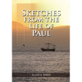 Sketches from the Life of Paul: (The miracles of Paul, Country Living, living by faith, the third angels message