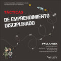 Tácticas de Emprendimiento Disciplinado: 15 Tacticas Para Convertir Tu Plan de Negocios En Una Empresa