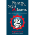 Planets in the Signs and Houses: Vedic Astrologer's Handbook Vol. II