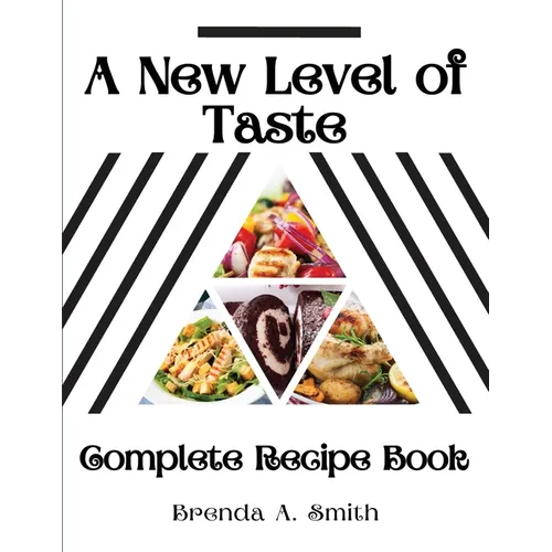 A New Level of Taste: Complete Recipe Book