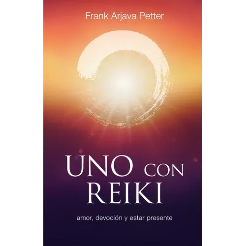 Uno con Reiki: Amor, devoción y estar presente