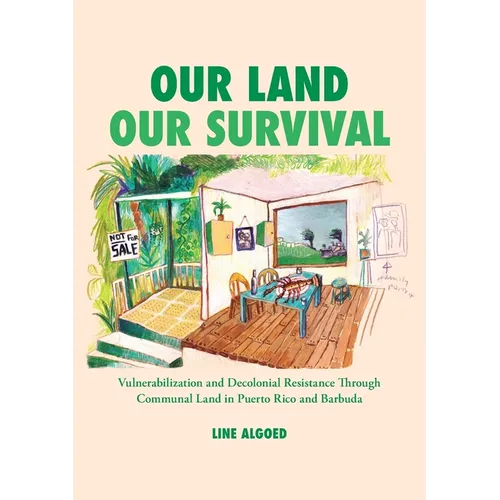 Our Land, Our Survival: Vulnerabilization and Decolonial Resistance through Communal Land in Puerto Rico and Barbuda