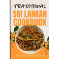 Traditional Sri Lankan Cookbook: 50 Authentic Recipes from Sri Lanka