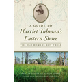 A Guide to Harriet Tubman's Eastern Shore: The Old Home Is Not There