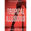 Tropical Illusions